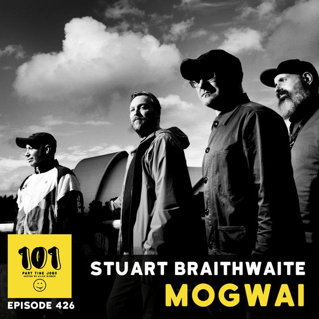 Stuart Braithwaite (Mogwai) -  "Do the very best you can" - podcast episode cover