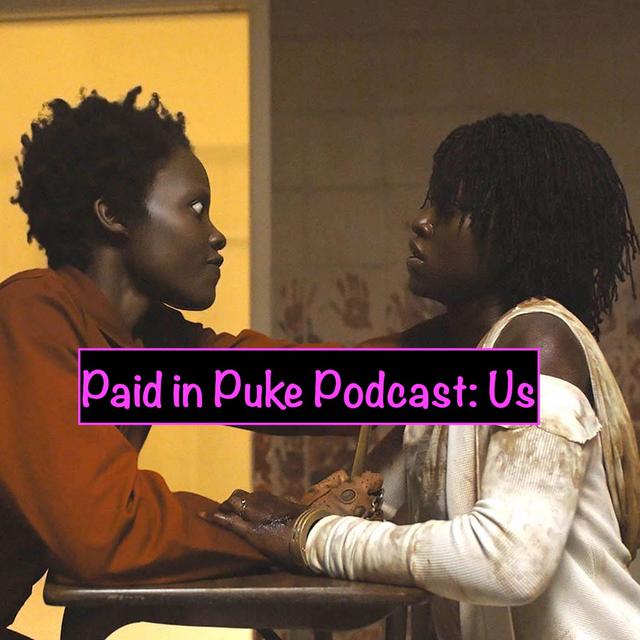 Paid in Puke S4E4: Us - podcast episode cover