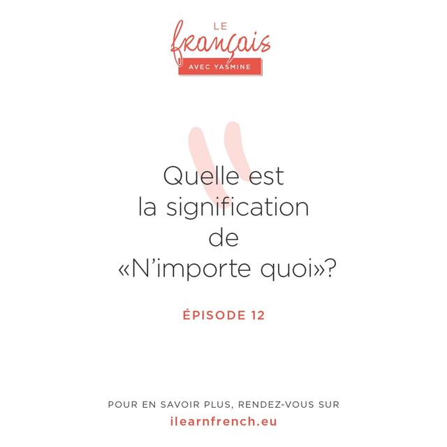 12. Que signifie l'expression "n''importe quoi" ? - podcast episode cover