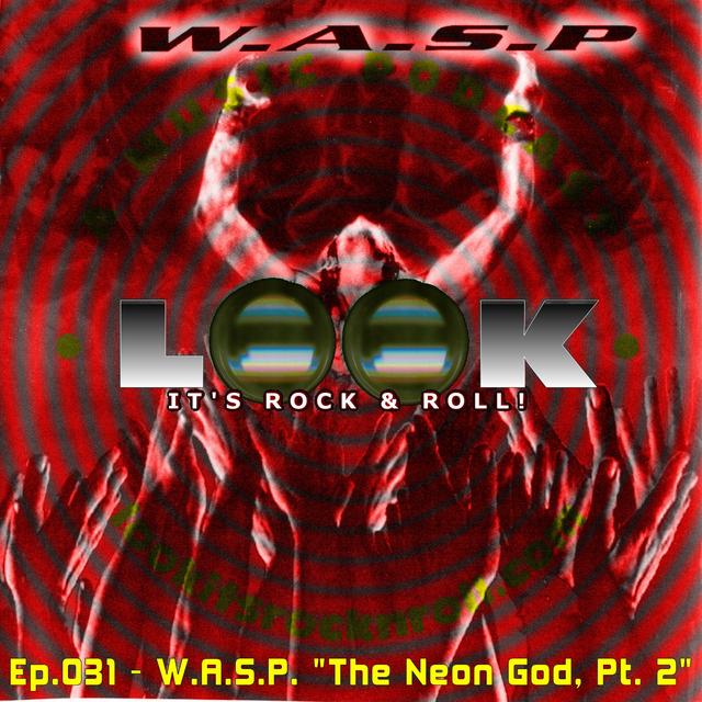Ep.031 - W.A.S.P. The Neon God Part 2 - podcast episode cover