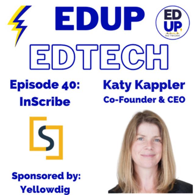 40: Giving Students the Round the Clock Support They Need to Be Successful in Higher Education, Katy Kappler Co-Founder and CEO InScribe - podcast episode cover