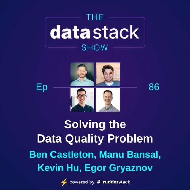 86: Solving the Data Quality Problem with Bigeye, Great Expectations, Metaplane, and Lightup.ai - podcast episode cover