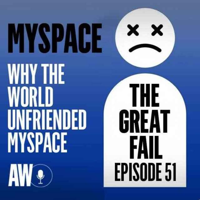 Episode 51: Why the World Unfriended MySpace - podcast episode cover