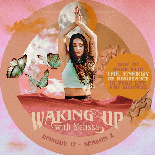 17: HOW TO WORK WITH THE ENERGY OF RESISTANCE - podcast episode cover