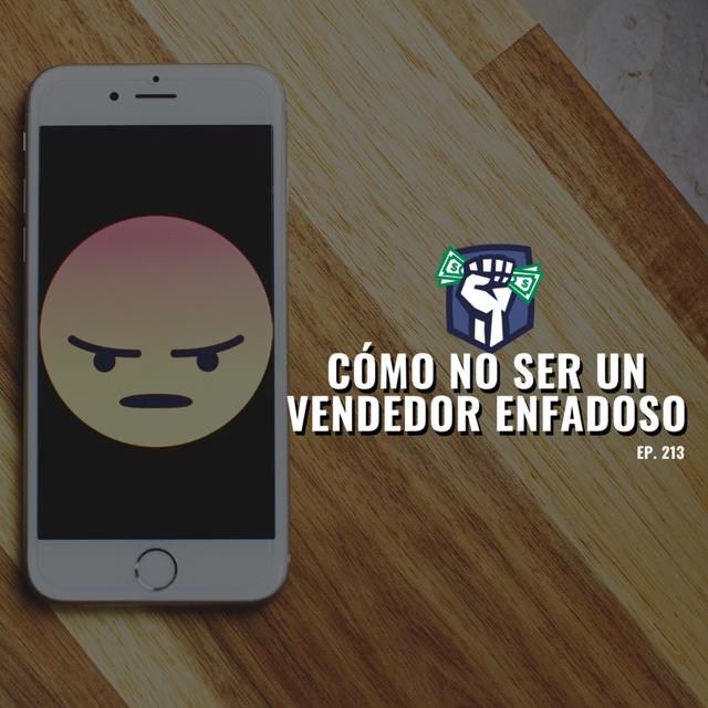 Cómo no ser un Vendedor Enfadoso (Ep-213) - podcast episode cover
