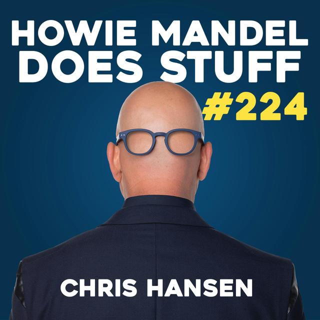 To Catch a Podcast with Chris Hansen | Howie Mandel Does Stuff #224 - podcast episode cover