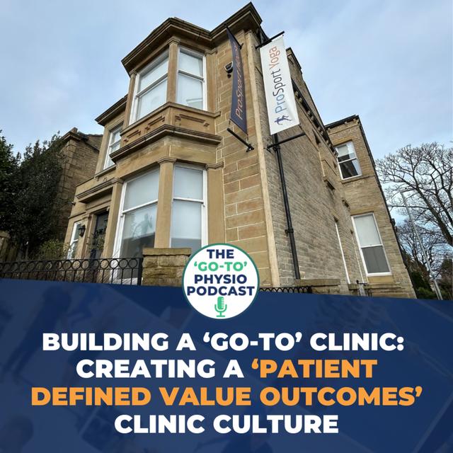 Building A 'Go-To' Clinic: Creating A ‘Patient Defined Value Outcomes’ Clinic Culture - podcast episode cover