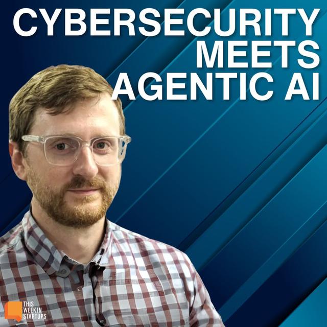 Agentic AI Meets Cybersecurity + Solar Robots in the Desert | E2125 - podcast episode cover