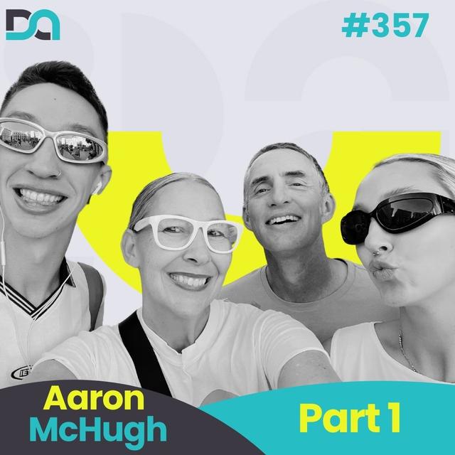 DA357 | Attentive Aliveness, Ranking 1s and 10s, and Doing Internal Renovations (Aaron McHugh: Part 1) - podcast episode cover