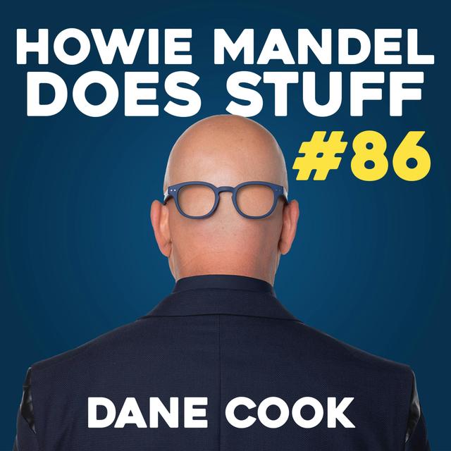 What Happened When Dane Cook Let Strange Fans Into His House | Howie Mandel Does Stuff #86 - podcast episode cover