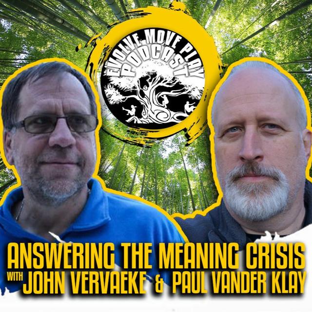 Answering The Meaning Crisis with Paul Vander Klay and John Vervaeke | EMP Podcast 76 - podcast episode cover