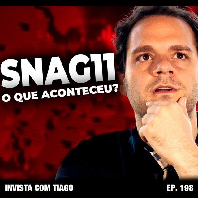 EP. 198 - SNAG11: O Que Aconteceu? - podcast episode cover