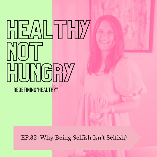 Ep 32: Why Being Selfish Isn't Selfish - podcast episode cover