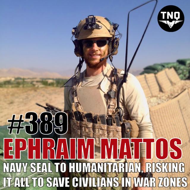 Ephraim Mattos: Navy SEAL to Frontline Humanitarian—Risking It All to Aid Civilians in War Zones - podcast episode cover