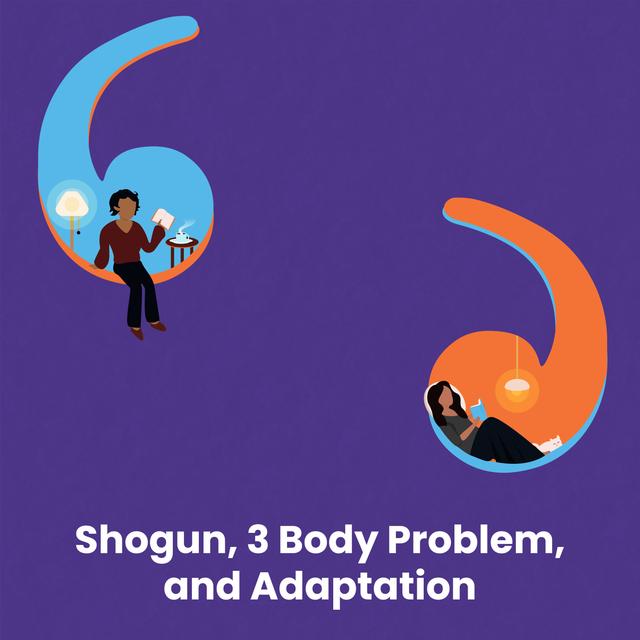 Shogun, 3 Body Problem, and Adaptation - podcast episode cover