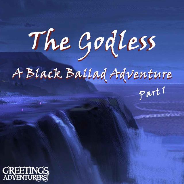 Bonus Ep - The Godless: A Black Ballad Adventure Part 1 - podcast episode cover