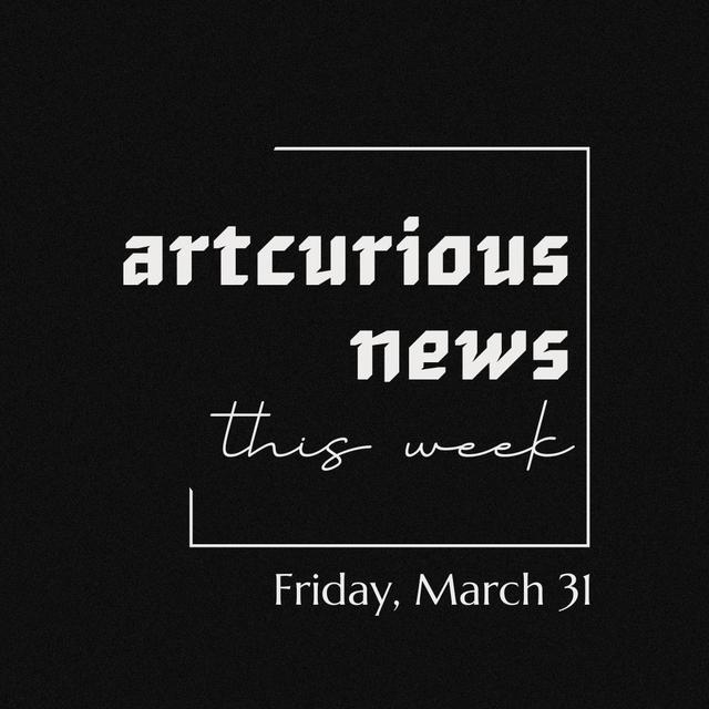 ArtCurious News This Week: March 31, 2023 - podcast episode cover