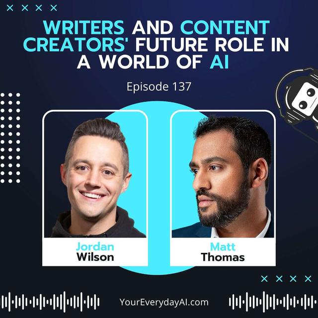 EP 137: Writers and Content Creators' Future Role in a World of AI - podcast episode cover