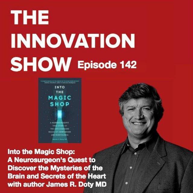 EP 142: Into the Magic Shop, A Neurosurgeon's Quest to Discover the Mysteries of the Brain and the Secrets of the Heart with James R. Doty MD - podcast episode cover
