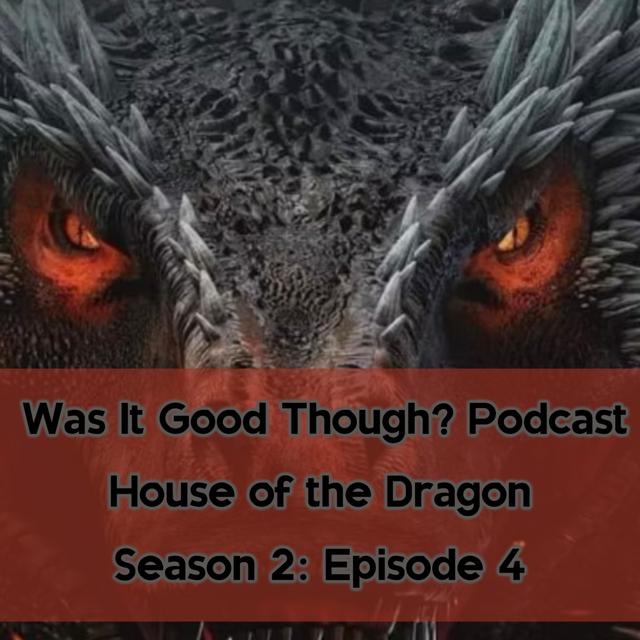 Bonus Episode: House of the Dragon S2 Episode 4 - podcast episode cover