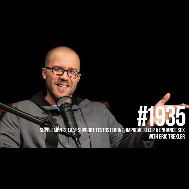 1935: Supplements that Support Testosterone, Improve Sleep & Enhance Sex With Eric Trexler - podcast episode cover