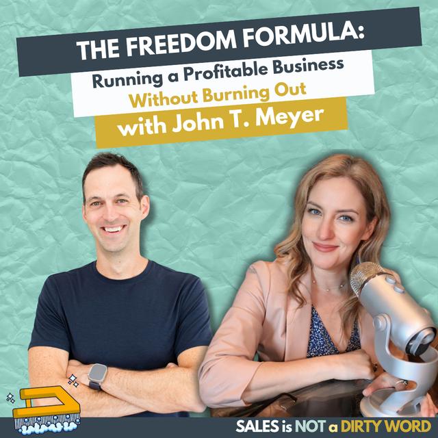 The Freedom Formula: Running a Profitable Business Without Burning Out with John T. Meyer - podcast episode cover