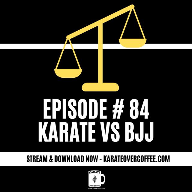 84 - Karate vs BJJ - podcast episode cover