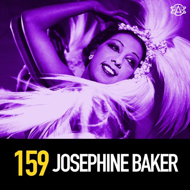 159 - Josephine Baker: Spy, Sex Symbol, Superstar - podcast episode cover