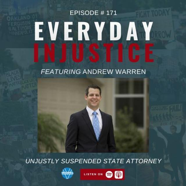 Everyday Injustice Podcast Episode 171: Andrew Warren Discusses Being Suspended by DeSantis - podcast episode cover