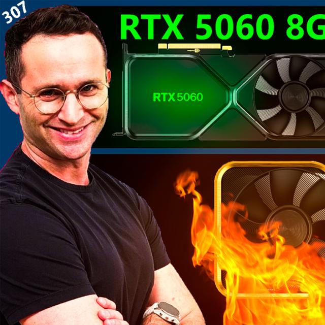 307. Nvidia 5000 Series WARNING, RTX 5060 8GB vs Zen 6 Medusa, AMD Strix | Just Josh - podcast episode cover