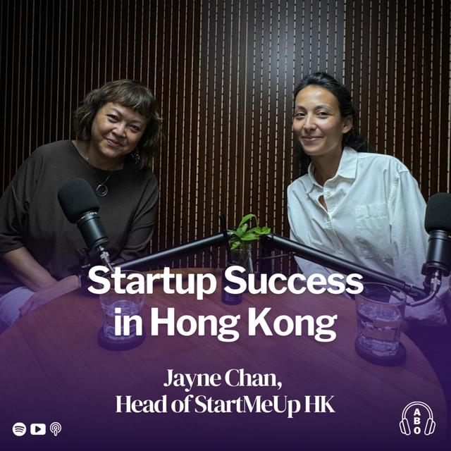 [InvestHK x ABO] Hong Kong: A Place to Set Up, Scale and Expand Startups with Jayne Chan, Head of StartMeUp HK, Government Agency - podcast episode cover