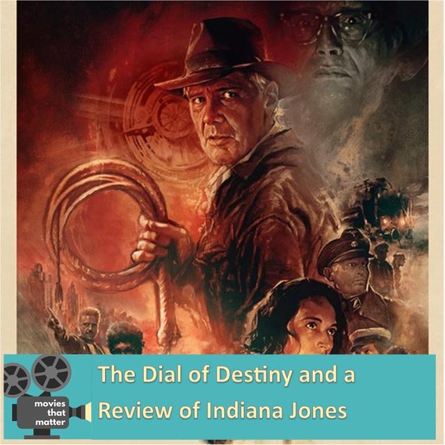 The Dial of Destiny and a Review of Indiana Jones - podcast episode cover