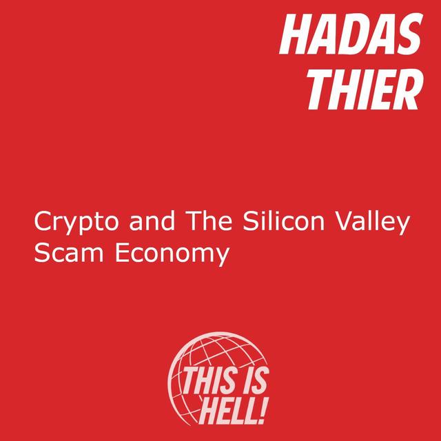 Crypto and The Silicon Valley Scam Economy / Hadas Thier - podcast episode cover