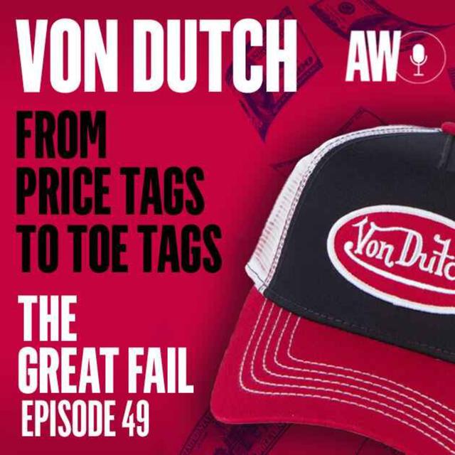 Episode 49: Von Dutch, From Price Tags to Toe Tags - podcast episode cover