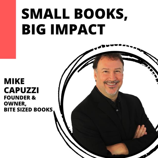 How Small Books Can Make a Big Impact for Your Business with Mike Capuzzi - podcast episode cover