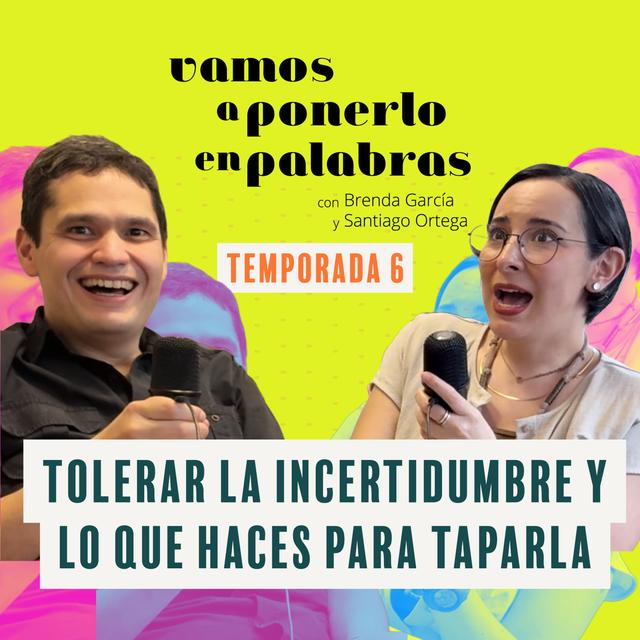 T06 Episodio 2: Tolerar la incertidumbre y lo que haces para taparla. - podcast episode cover