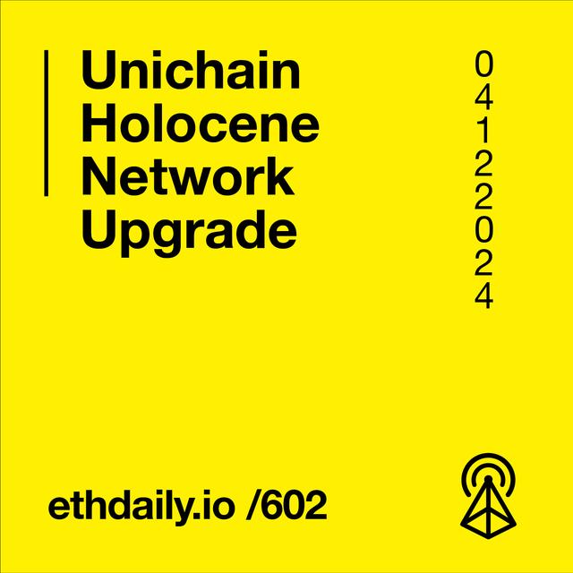 Unichain Holocene Network Upgrade - podcast episode cover