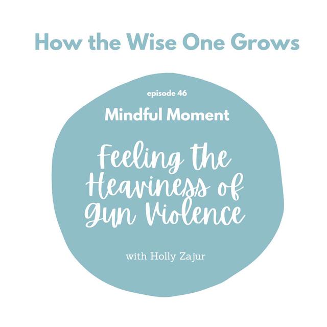Mindful Moment to Feel the Heaviness of Gun Violence (46) - podcast episode cover