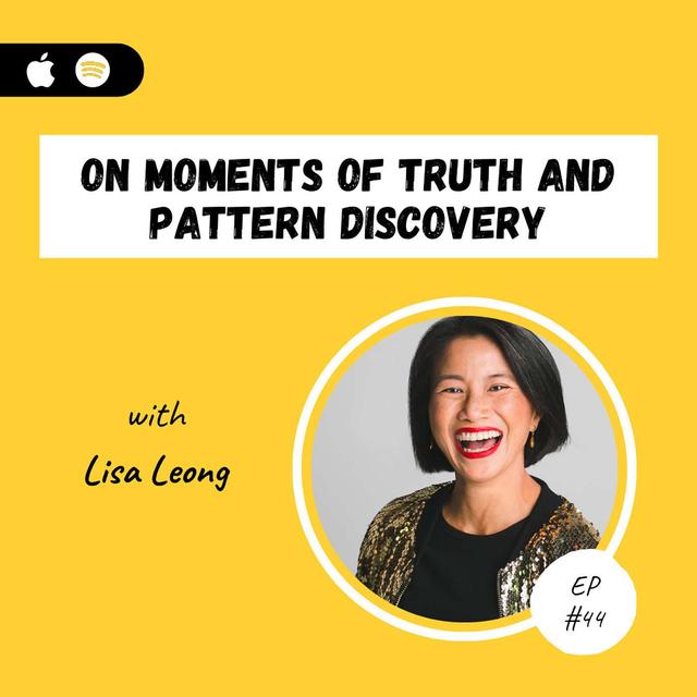Lisa Leong | On Moments of Truth and Pattern Discovery - podcast episode cover