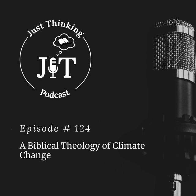 EP # 124 | A Biblical Theology of Climate Change - podcast episode cover