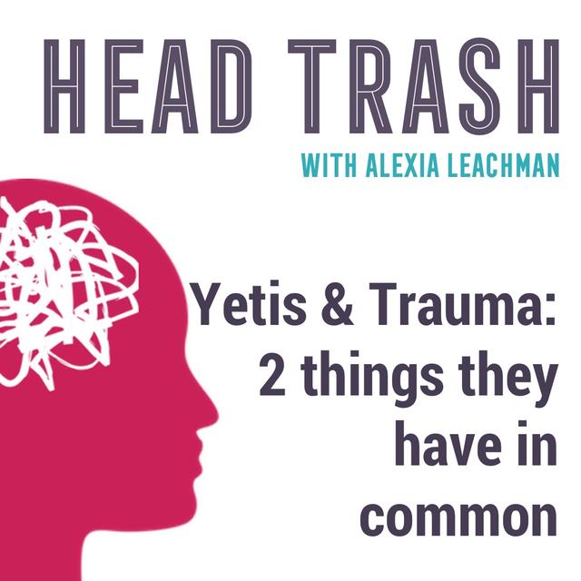 Yetis & Trauma:  2 things they  have in common - podcast episode cover