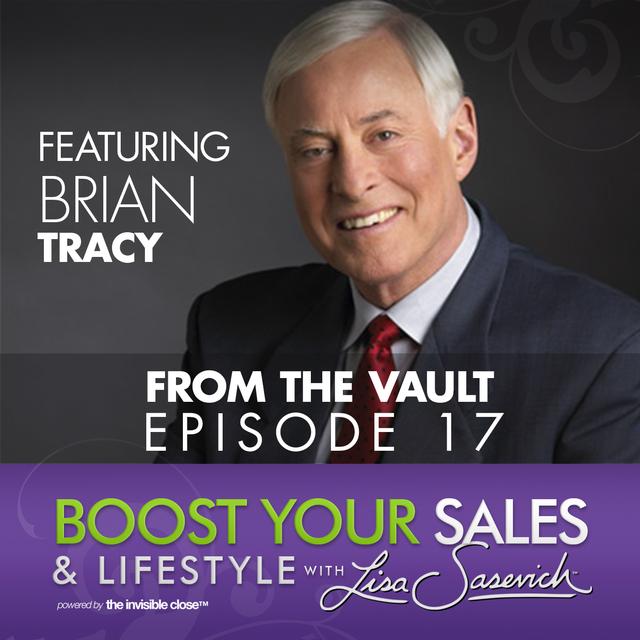 Attention, Affection and Respect – featuring guest Brian Tracy – Boost Your Sales & Lifestyle With Lisa Sasevich Episode #17 - podcast episode cover