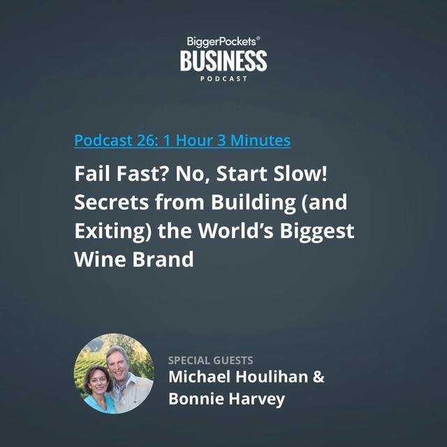 26: Fail Fast? No, Start Slow! Secrets from Building (and Exiting) the World’s Biggest Wine Brand with Michael Houlihan and Bonnie Harvey - podcast episode cover
