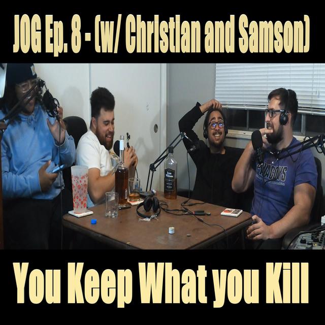 JOG Ep. 8 - You Keep What You Kill (part 1/2) - podcast episode cover