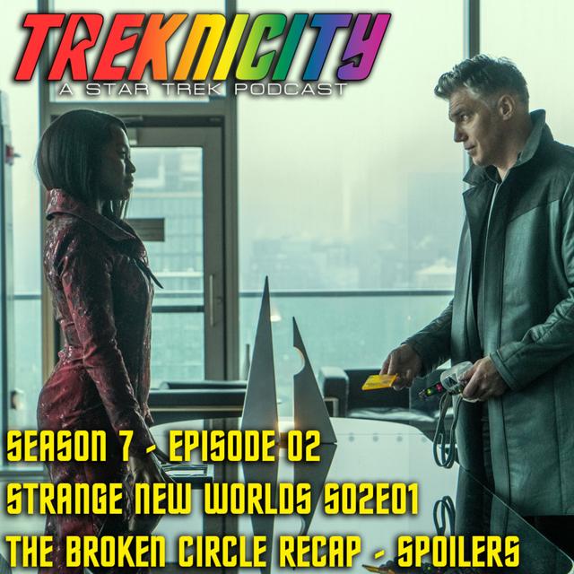 Treknicity - Season 07 - Episode 03 - "Strange New Worlds - Season 02 - Episode 02 - Ad Astra Per Aspera Recap - SPOILERS" - podcast episode cover