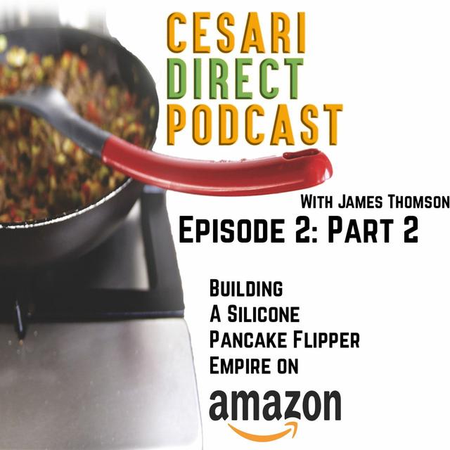 Episode 2 [Part 2]: Building A Silicone Pancake Flipper Empire With James Thomson - podcast episode cover