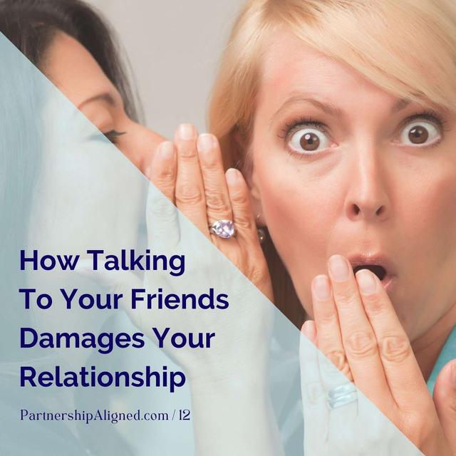 Ep 12 - How Talking To Your Friends Damages Your Relationship - podcast episode cover