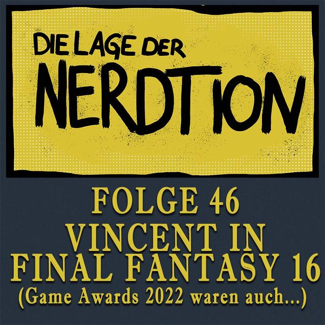 Folge 46 - VINCENT IN FINAL FANTASY 16 (Game Awards 2022) - podcast episode cover