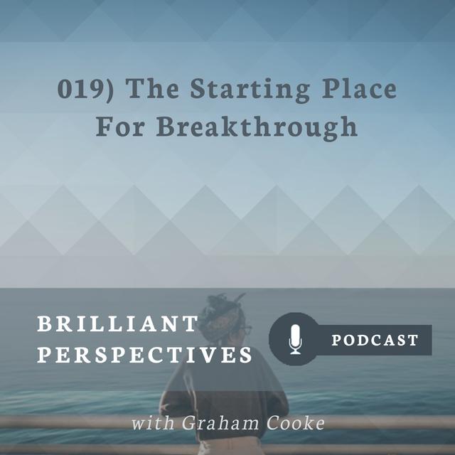 The Starting Place for Breakthrough - podcast episode cover