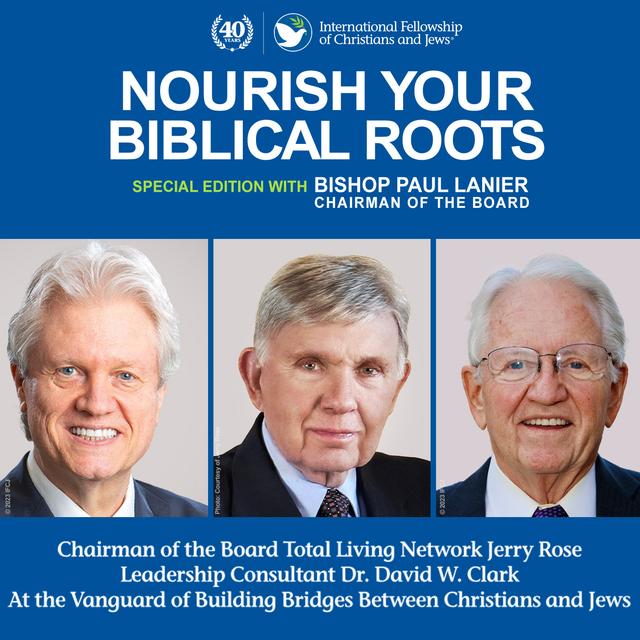 Nourish Your Biblical Roots Special Edition with Bishop Paul Lanier -- Jerry Rose & David Clark: At the Vanguard of Building Bridges Between Christians and Jews - podcast episode cover